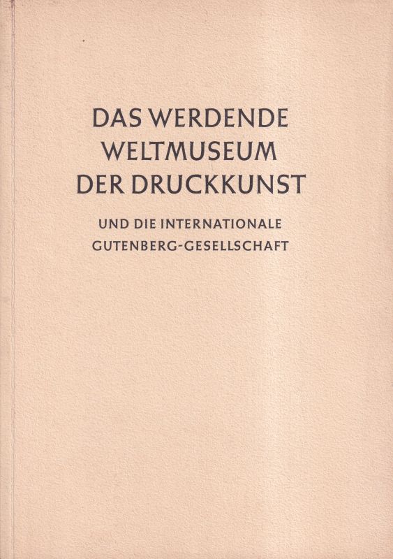 Ruppel, Aloys  Das werdende Weltmuseum der Druckkunst und der Intern. 
