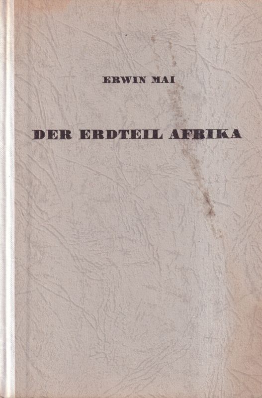 Mai, Erwin  Der Erdteil Afrika 