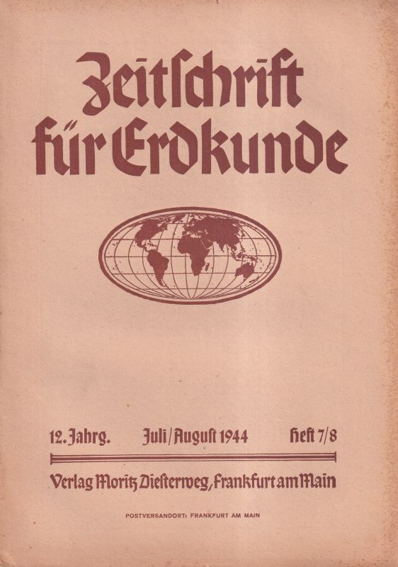 Zeitschrift für Erdkunde  12.Jahrgang Juli/August 1944 Heft 7/8 (1 Heft) 