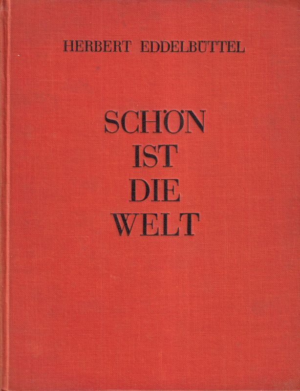 Eddelbüttel, Herbert  Schön ist die Welt 