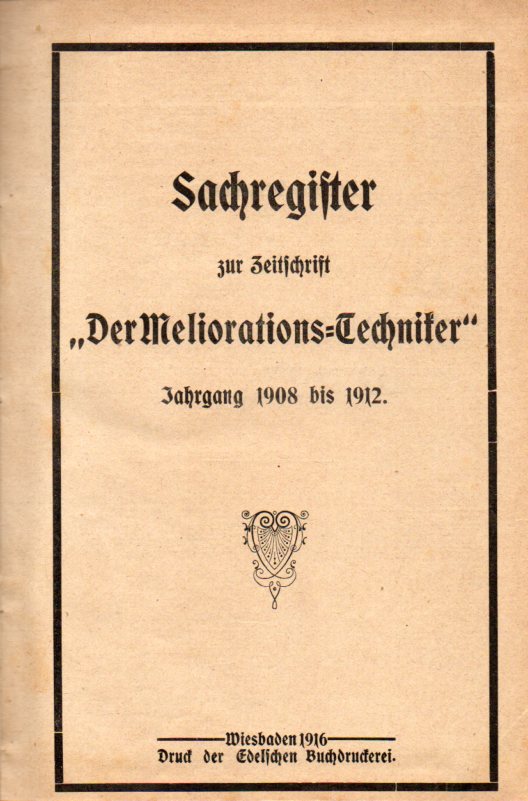 Der Meliorations-Techniker  Der Meliorations-Techniker 7.Jahrgang 1914 (Heft 1 und 4) und 