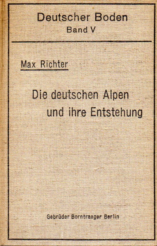 Richter,Max  Die deutschen Alpen und ihre Entstehung 
