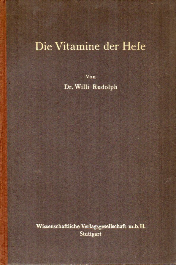 Rudolph,Willi  Die Vitamine der Hefe 