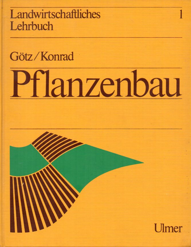 Götz,August+Julius Konrad  Pflanzenbau.Landwirtschaftliches Lehrbuch 1 