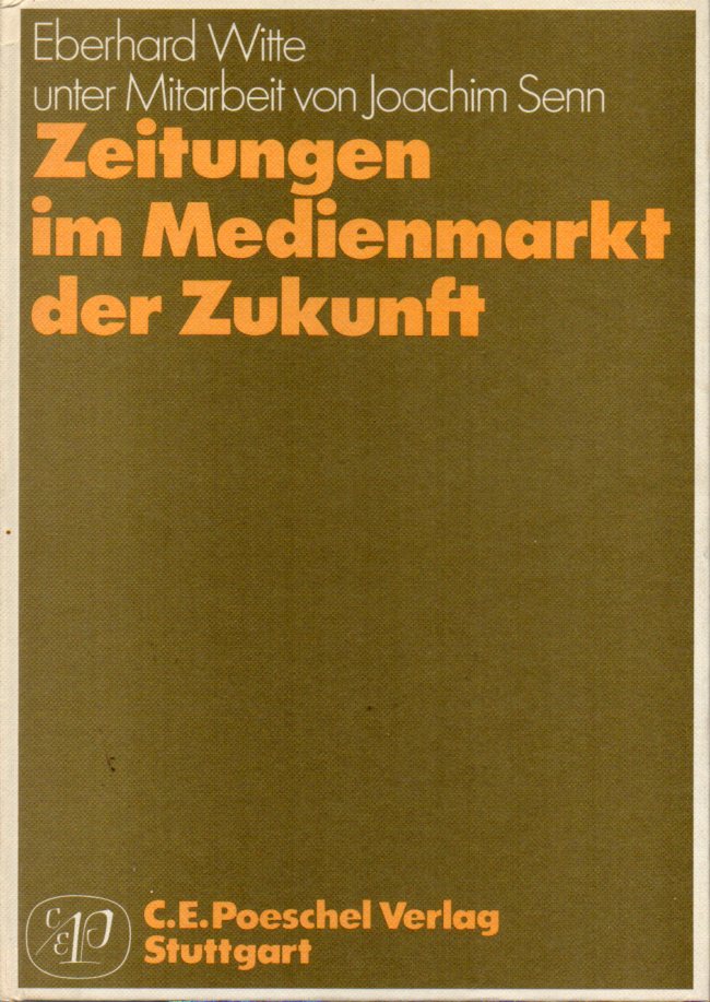 Witte,Eberhard+Joachim Senn  Zeitungen im Medienmarkt der Zukunft 