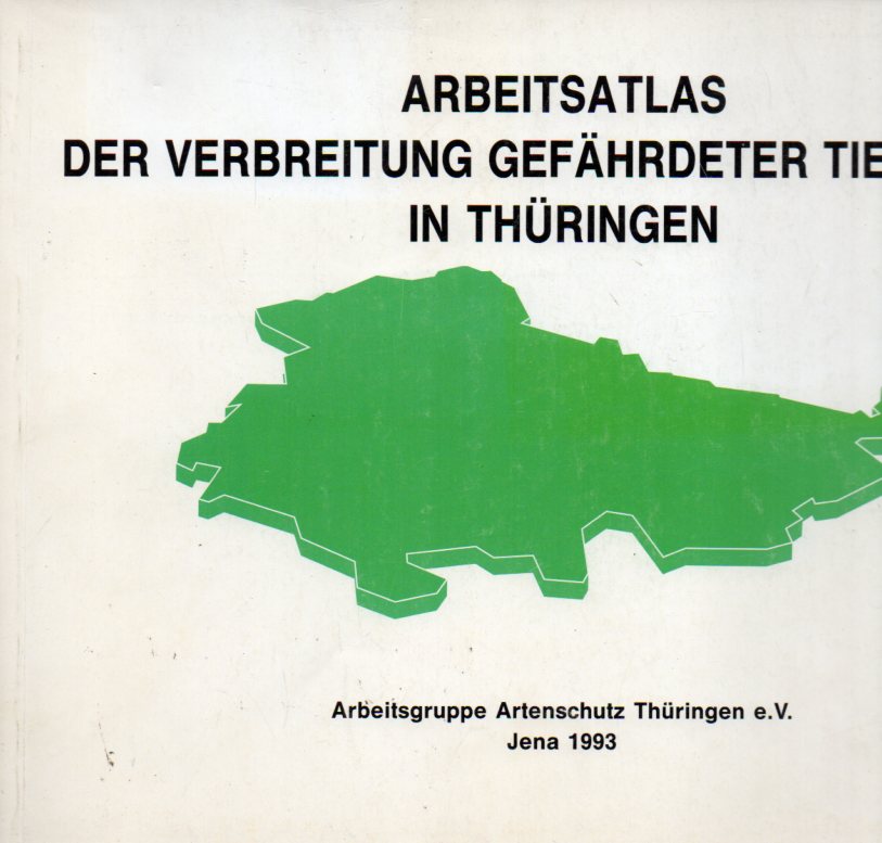 Arbeitsgruppe Artenschutz Thüringen e.V.  Arbeitsatlas der Verbreitung gefährdeter Tierarten in Thüringen 