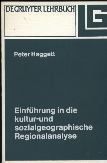 Haggett,Peter  Einführung in die kultur-und sozialgeographische Regionalanalyse 