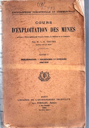 Gruner,L.-E.  Cours d'Exploitation des Mines,Livre I: Preliminaires - Recherches et 