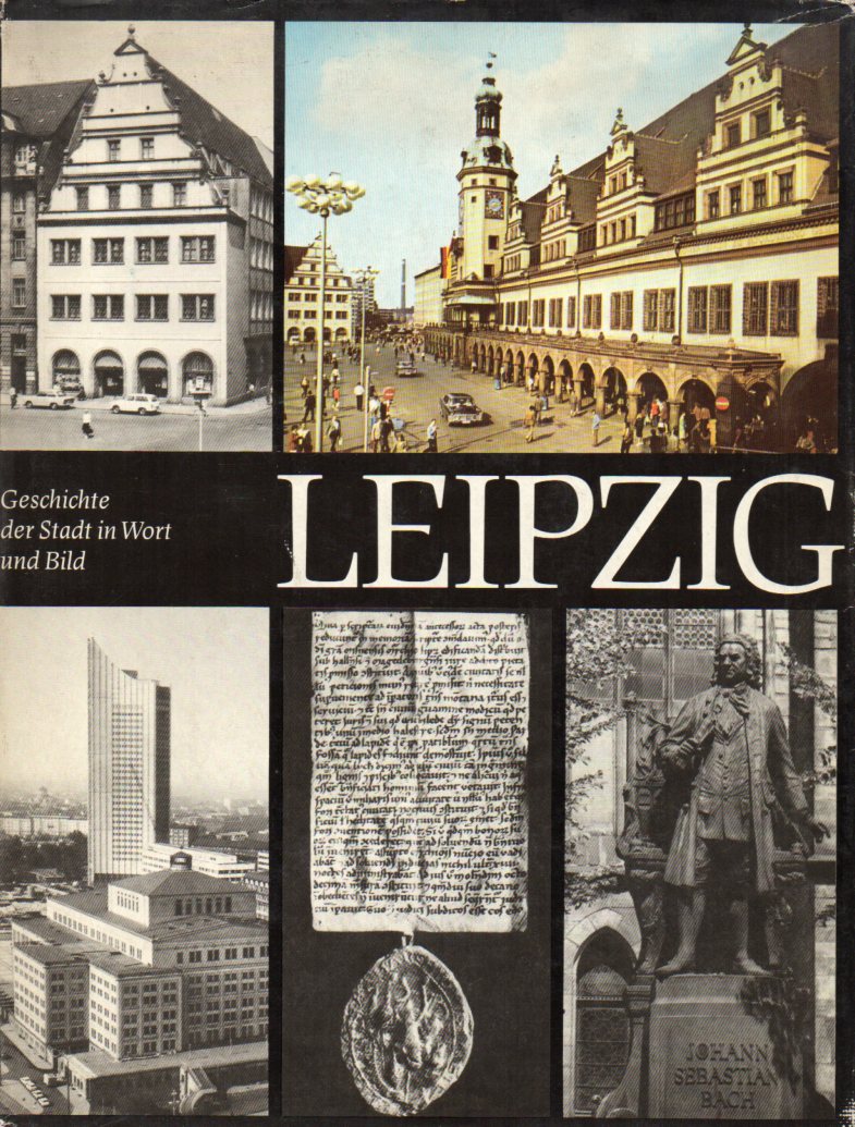Leipzig  Geschichte der Stadt in Wort und Bild 