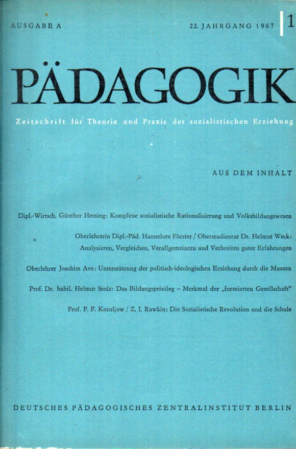 Pädagogik.Zeitschrift  für Theorie und Praxis  der sozialistischen Erziehung.22.Jg.Band I,III,IV. 