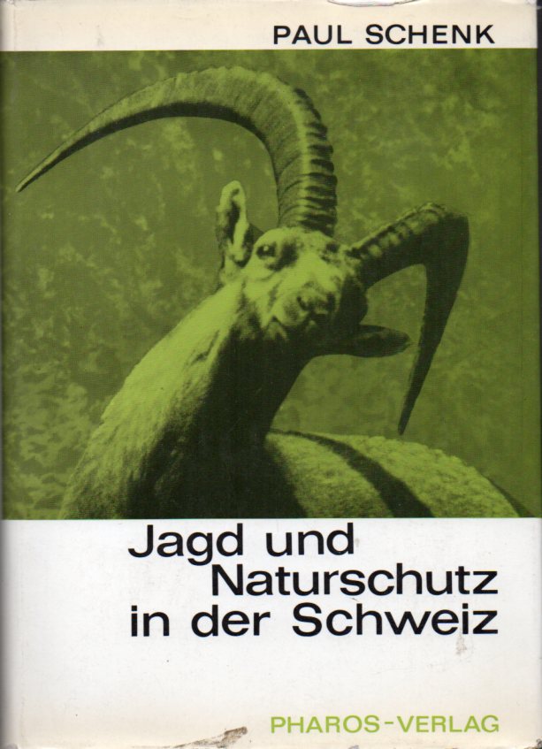Schenk,Paul(Hsg.)  Jagd und Naturschutz in der Schweiz 