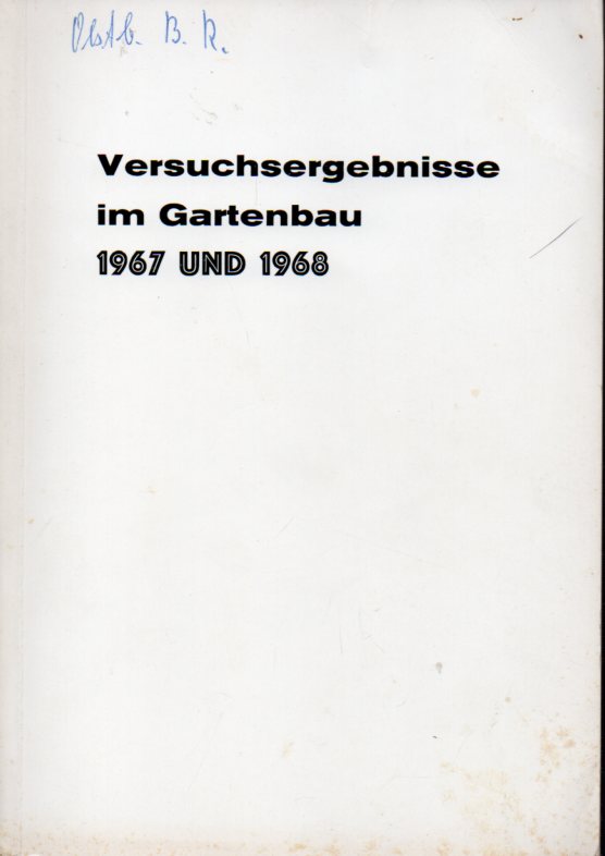 AID.Auswertungs-und Inforamtionsdienst e.V.  Versuchsergebnisse im Gartenbau 1967 und 1968 