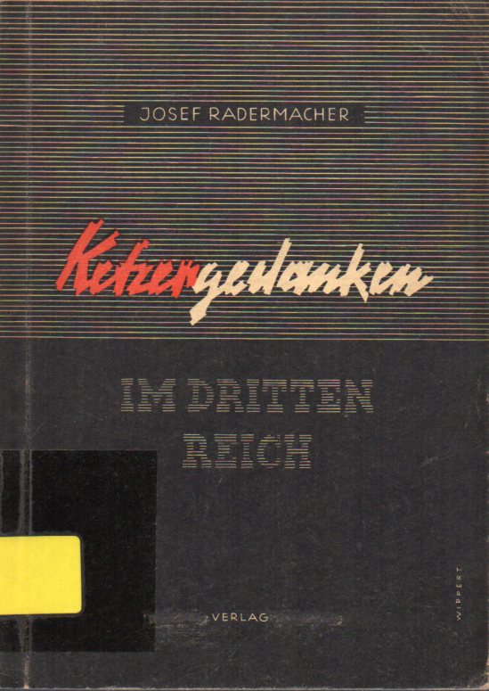Radermacher,Josef  Ketzergedanken im Dritten Reich 