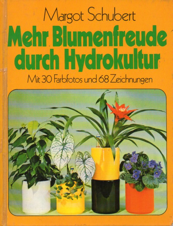 Schubert,Margot  Mehr Blumenfreude durch Hydrokultur 