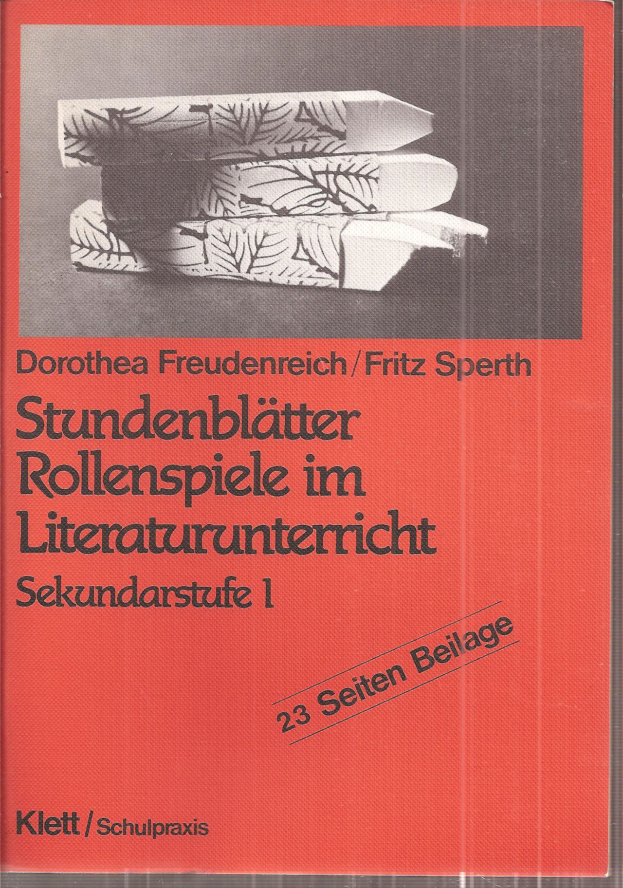 Freudenreich,Dorothea und Fritz Sperth  Stundenblätter Rollenspiele im Literaturunterricht Sekundarstufe I 