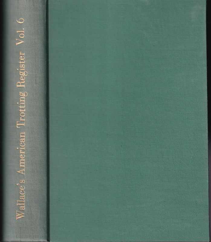 Wallace,John H.  Wallace's American Trotting Register Volume VI 