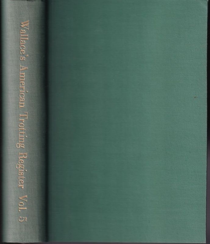 Wallace,John H.  Wallace's American Trotting Register Volume V 