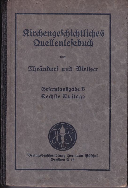 Thrändorf,E. und H.Meltzer  Kirchengeschichtliches Quellenlesebuch Gesamtausgabe B 