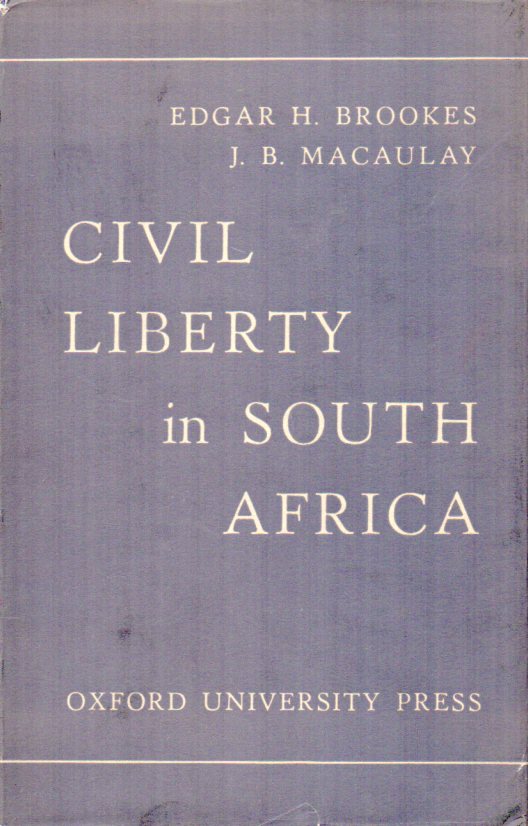 Brookes,Edgar H.+J.B.Macaulay  Civil Liberty in South Africa 