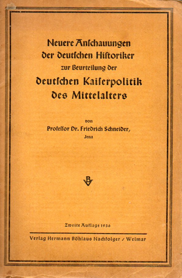 Schneider,Friedrich  Neuere Anschauungen der deutschen Historiker zur Beurteilung 