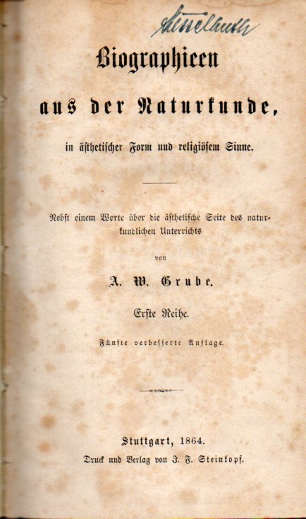 Grube,A.W.  Biographien aus der Naturkunde,in ästhetischer Form und religiösem 