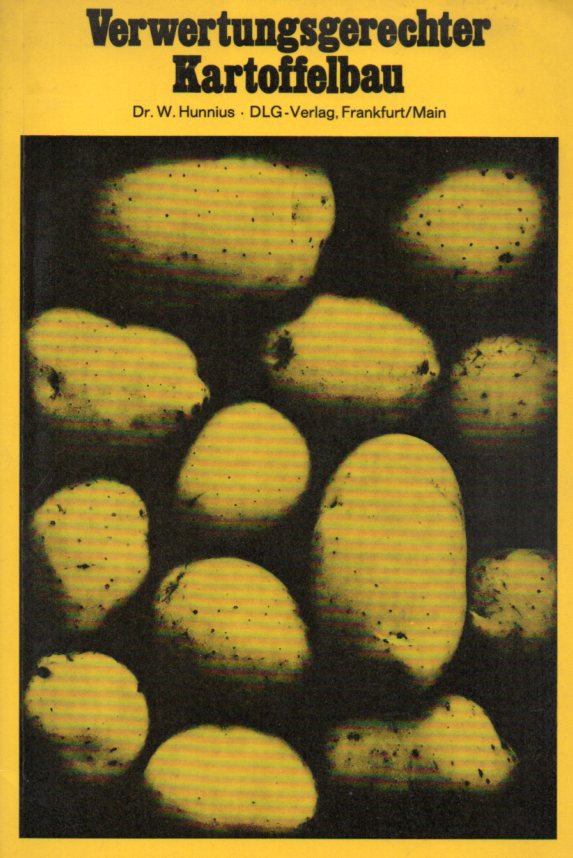 Hunnius,W.  Verwertungsgerechter Kartoffelbau 