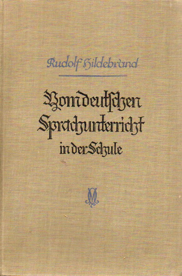Hildebrand,Rudolf  Vom Deutschen Sprachunterricht in der Schule 