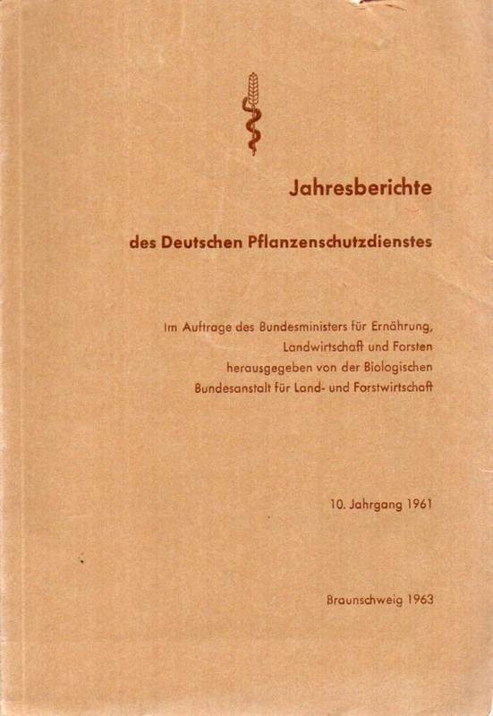 Biologische Bundesanstalt für Land- und Forstwirt.  10.Jahrgang 1961 des Deutschen Pflanzenschutzdienstes 