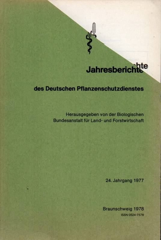 Biologische Bundesanstalt für Land- und Forstwirt.  24.Jahrgang 1977 des Deutschen Pflanzenschutzdienstes 