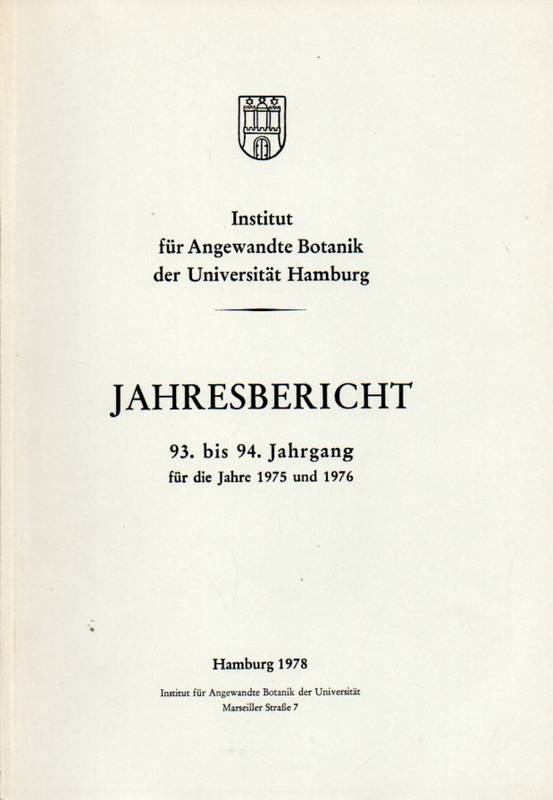 Institut f.Angewandte Botanik.Universität Hamburg  Jahresbericht 93.bis 94.Jahrgang für die Jahre 1975 und 1976 