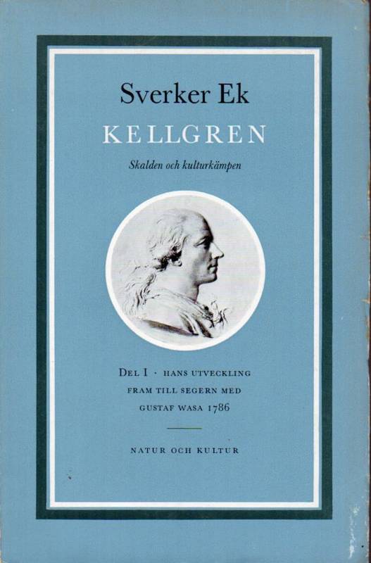Ek,Sverker  Kellgren. Skalden och Kulturkämpen. Del. I 