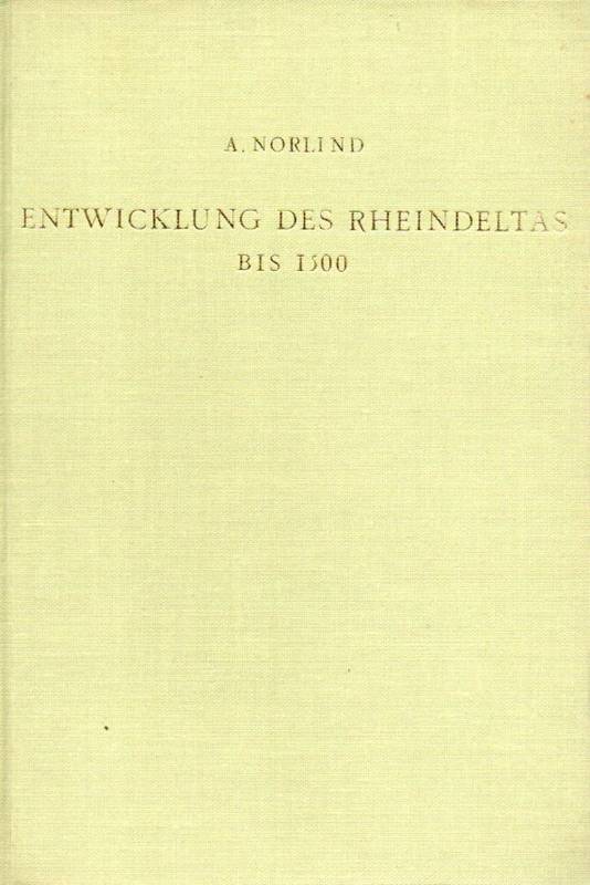 Norlind,Arnold  Die geographische Entwicklung des Rheindeltas bis um das Jahr 1500 