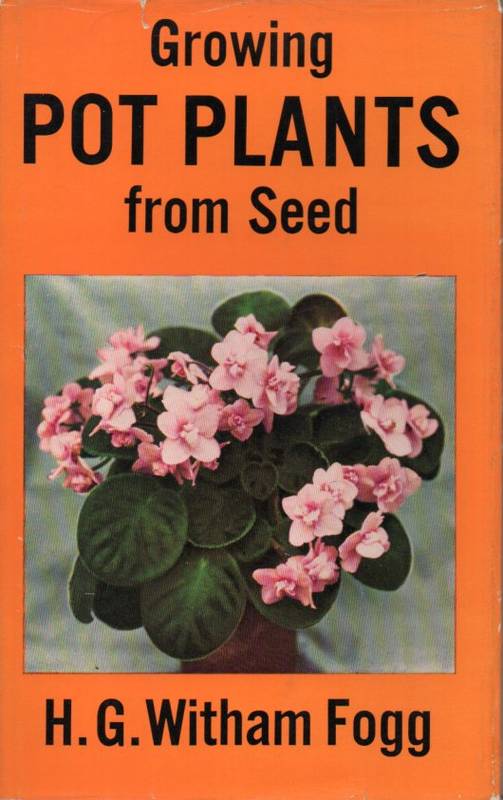 Witham Fogg,Harry George  Growing Pot Plants from Seed 