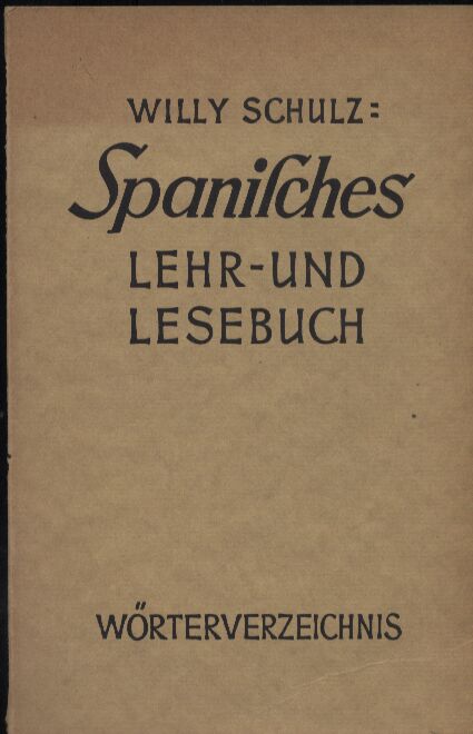 Schulz,Willy  Spanisches Lehr- und Lesebuch: Wörterverzeichnis 