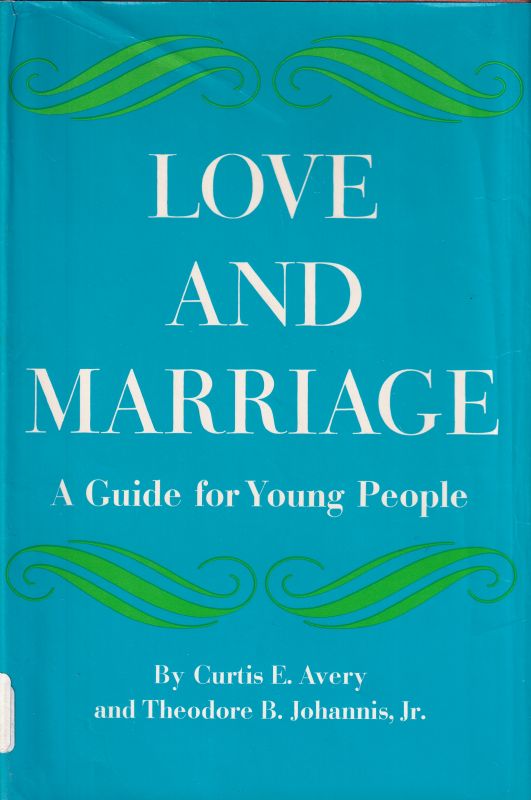 Avery,Curits E. and Theodore B.Johannis jr.  Love and Marriage 