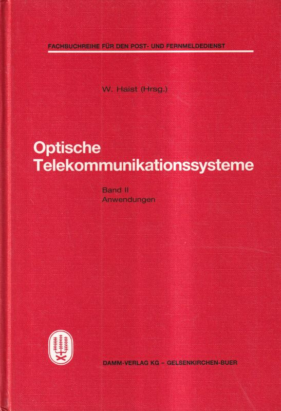 Haist,W. (Hsg.)  Optische Telekommunikationssystem Band I und II (2 Bände) 
