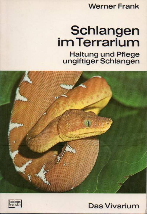 Frank,Werner  Schlangen im Terrarium. Haltung und Pflege ungiftiger Schlangen 