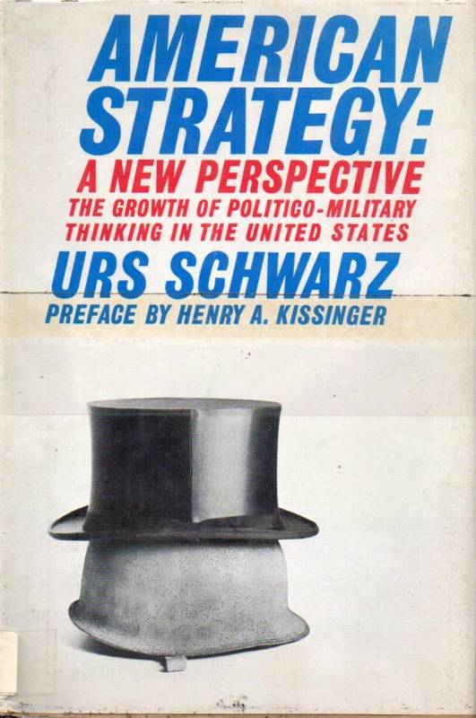 Schwarz,Urs  American Strategy: A New Perspective 
