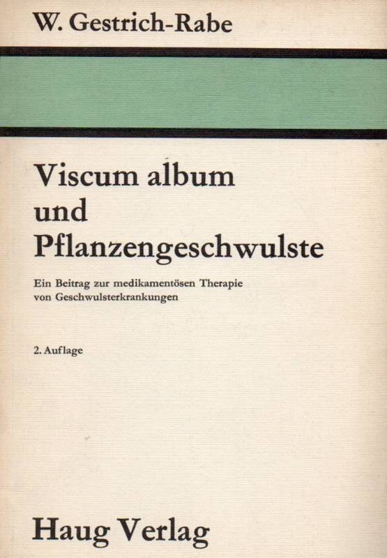 Gestrich-Rabe,Werner  Viscum album und Pflanzengeschwulste 