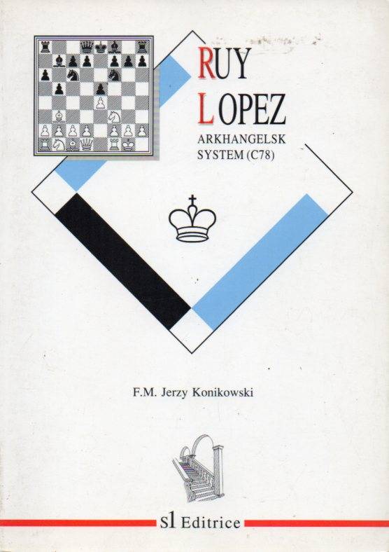 Konikowski, Jerzy  The Arkhangelsk System in the Ruy Lopez 