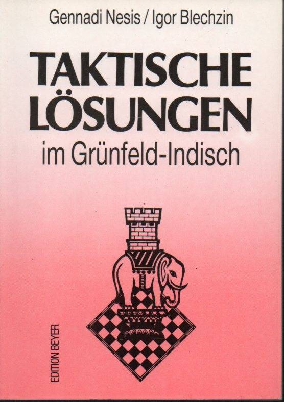 Nesis,Gennadi  Taktische Lösungen in den Schach-Eröffnungen - Grünfeld-Indisch 