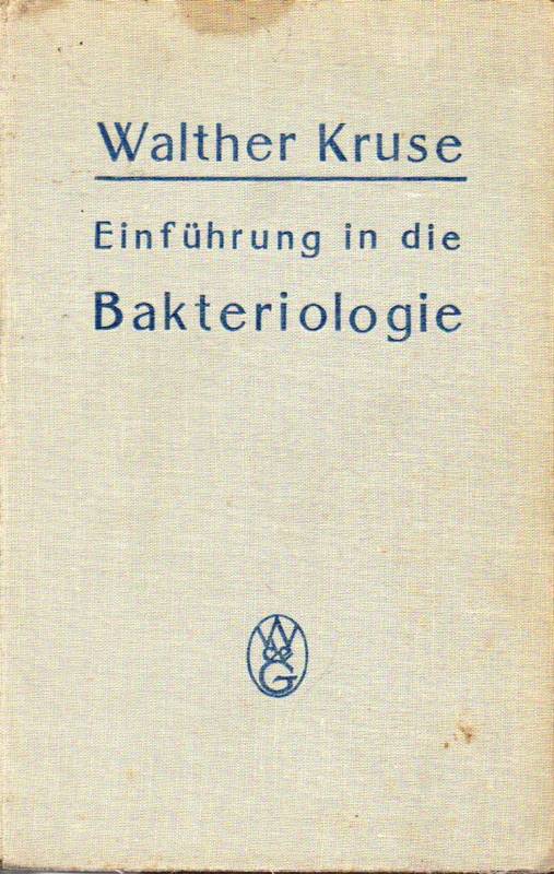 Kruse,Walther  Einführung in die Bakteriologie oder Lehre von den Kleinwesen und 