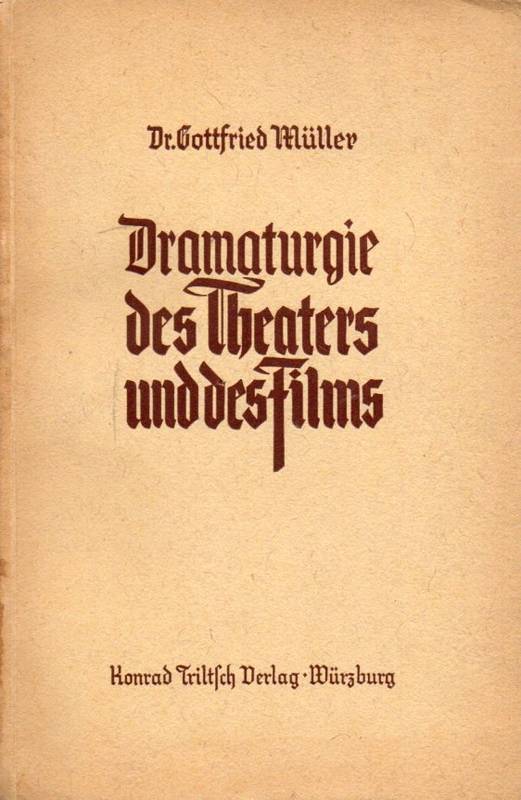 Müller,Gottfried  Dramaturgie des Theaters und des Films 