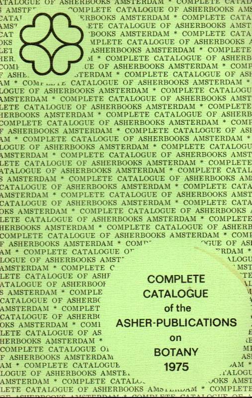 Asher,A.&Co.B.V.  Complete Catalogue of the Asher - Publications on Botany 1975 