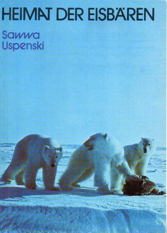 Uspenski,Sawwa  Heimat der Eisbären 
