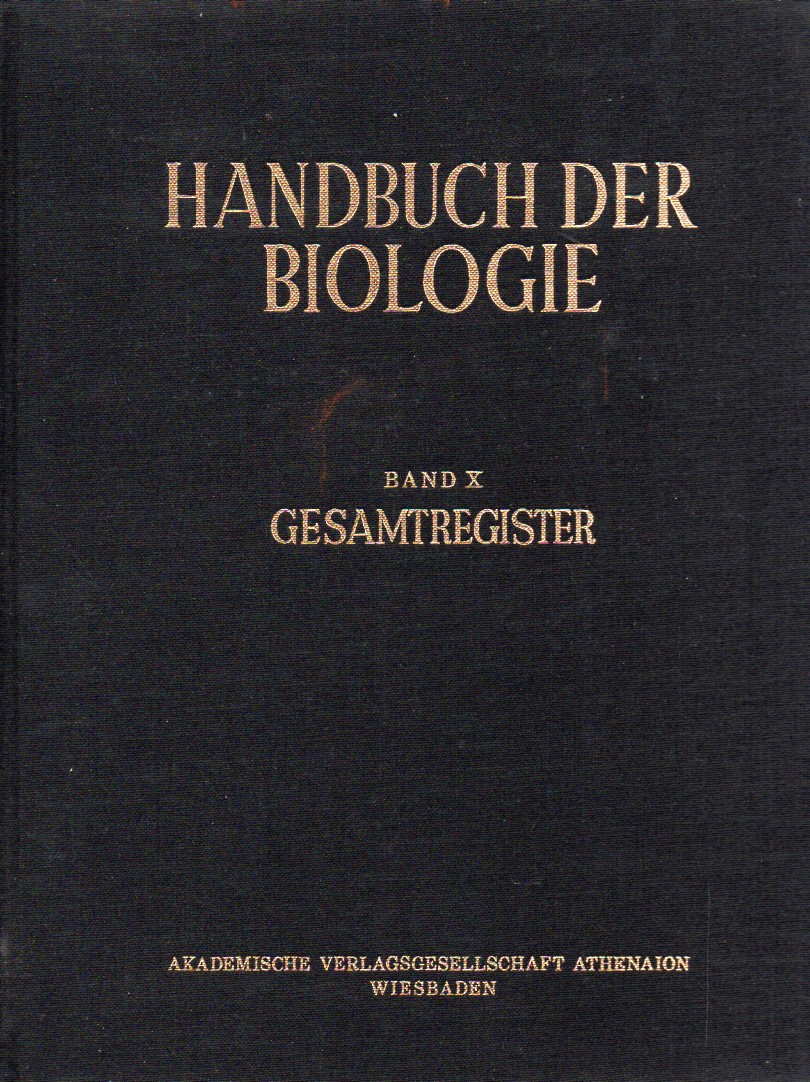 Bertalanffy,Ludwig von und Fritz Gessner  Handbuch der Biologie Allgemeine Biologie Band X Gesamtregister 