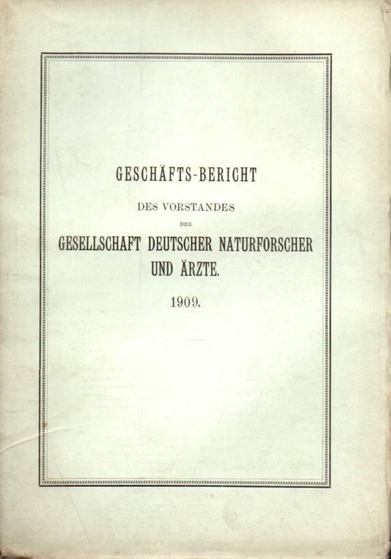 Gesellschaft Deutscher Naturforscher und Ärzte  Geschäftsbericht des Vorstandes. 1909 