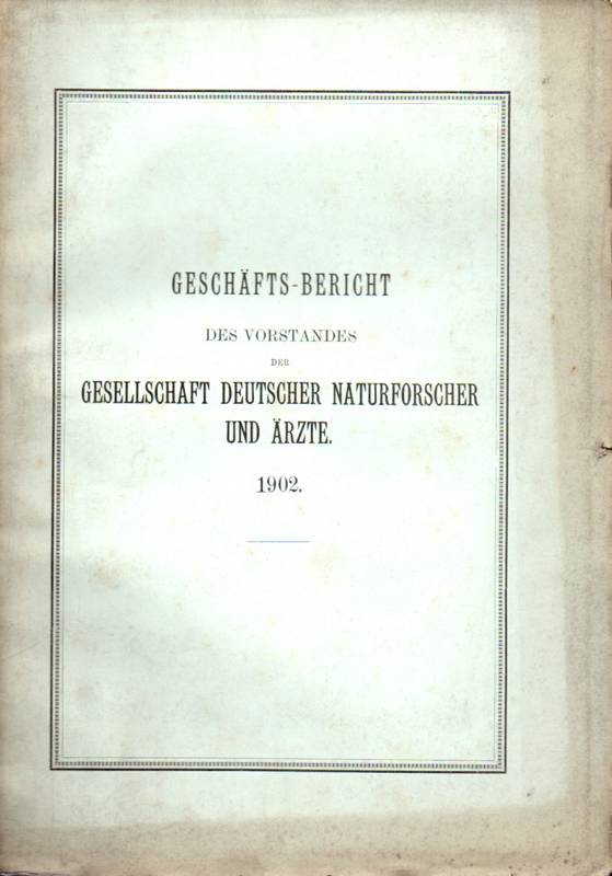 Gesellschaft Deutscher Naturforscher und Ärzte  Geschäftsbericht des Vorstandes. 1902 