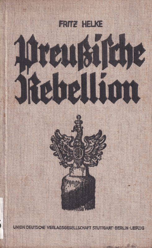 Helke,Fritz  Preußische Rebellion 