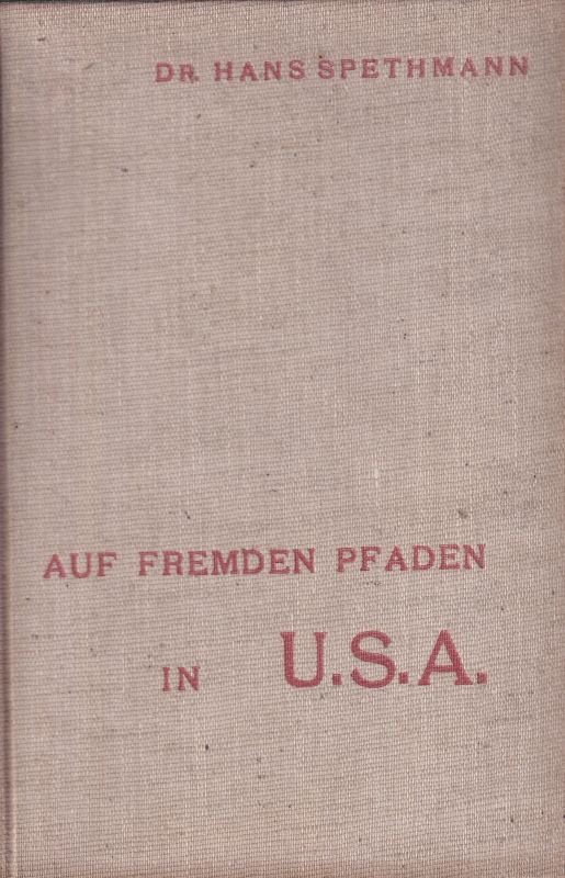 Spethmann-Essen,Hans  Auf fremden Pfaden in U.S.A. 